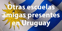 Otras Escuelas amigas presentes en Uruguay